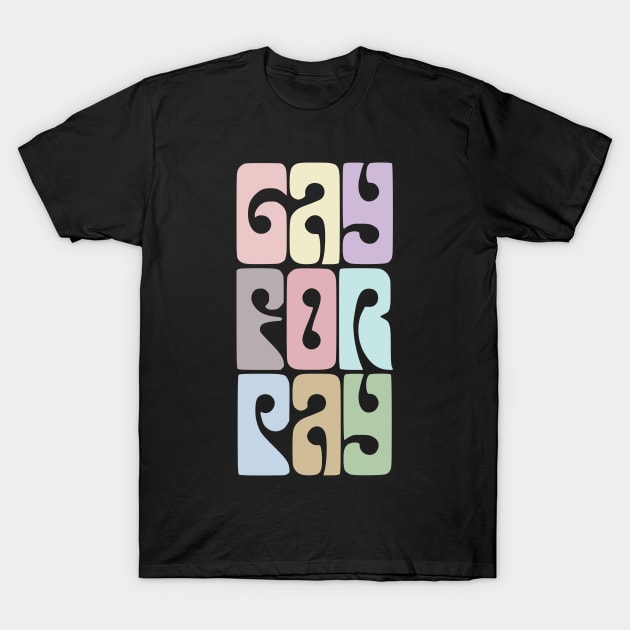 Gay For Pay / Typographic Design T-Shirt by DankFutura